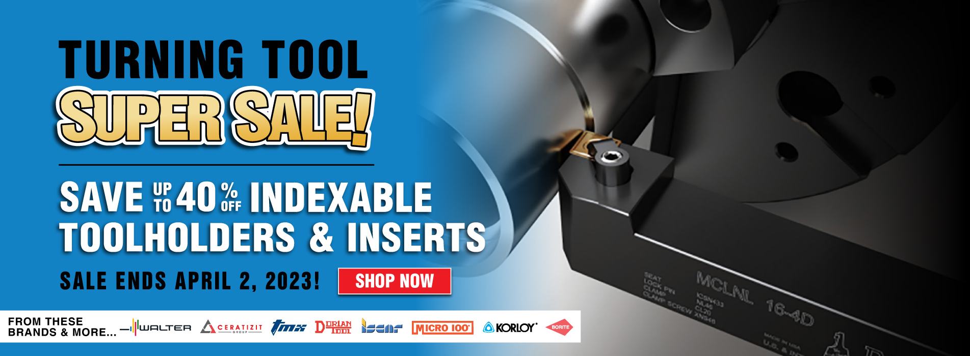 Turning Tool Super Sale! Turn Those Savings Into New Tools! Up to 40% off Indexable Toolholders & Inserts!